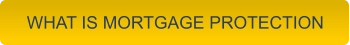 WHAT IS MORTGAGE PROTECTION