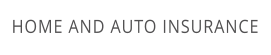 HOME AND AUTO INSURANCE